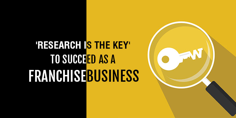 Research Is the Key to Establish a Successful Franchise Business